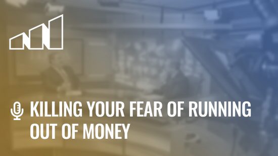 Killing Your Fear of Running Out of Money – Season 1: Episode 7