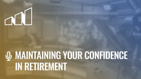 Maintaining Your Confidence in Retirement- Season 2: Episode 10