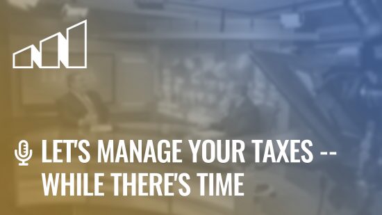 Let’s Manage Your Taxes — While There’s Time- Season 3: Episode 1