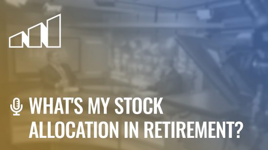 What’s My Stock Allocation in Retirement? – Season 3: Episode 6