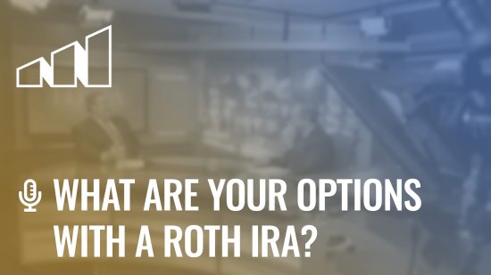 What Are Your Options with a Roth IRA?- Season 4: Episode 2