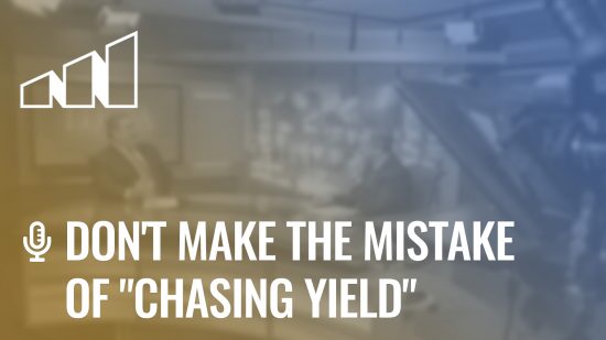 Don’t Make the Mistake of “Chasing Yield”- Season 4: Episode 4