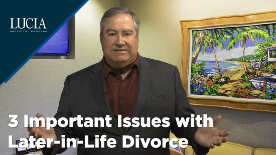 3 Important Issues With Later-in-Life Divorce