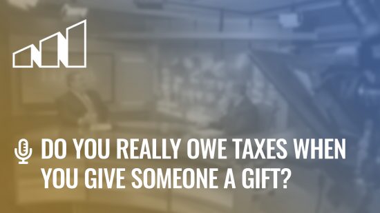 Do You Really Owe Taxes When You Give Someone a Gift?- Season 5: Episode 6