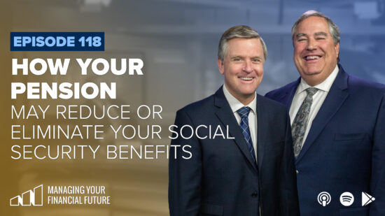 How Your Pension May Reduce or Eliminate Your Social Security Benefits- Episode 118