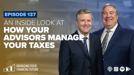 An Inside Look at How Advisors Manage Your Taxes – Episode 137