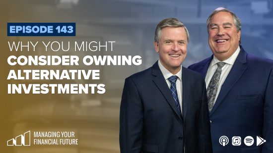 Why You Might Consider Owning Alternative Investments- Episode 143