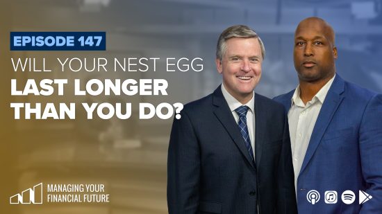 Will Your Nest Egg Last Longer Than You Do?- Episode 147