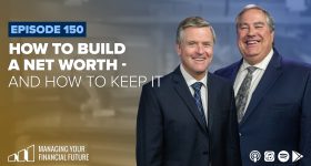 How To Build a Net Worth – And How To Keep It- Episode 150