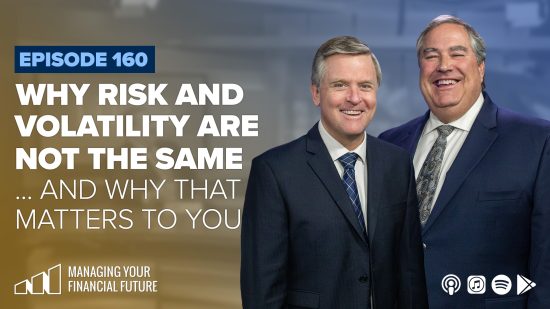 Why Risk and Volatility Are Not the Same, and Why That Matters to You- Episode 160