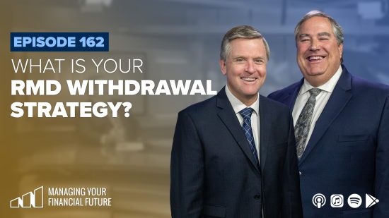 What Is Your RMD Withdrawal Strategy?- Episode 162