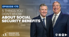5 Things You Didn’t Know About Your Social Security Benefits – Episode 175