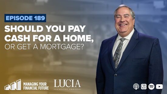 Should You Pay Cash For a Home or Get a Mortgage? – Episode 189