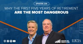 Why the First Five Years of Retirement Are the Most Dangerous – Episode 239
