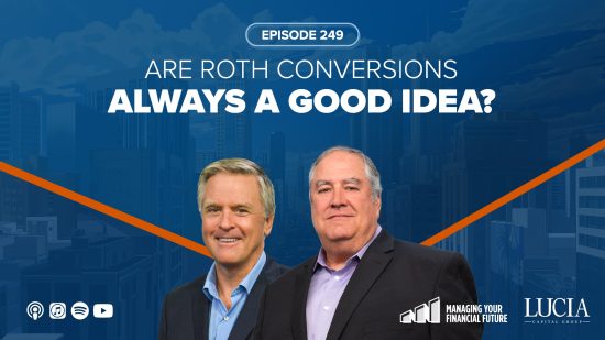 Are Roth Conversions Always a Good Idea? – Episode 249