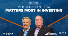 Why the Short Term Matters Most in Investing – Episode 250