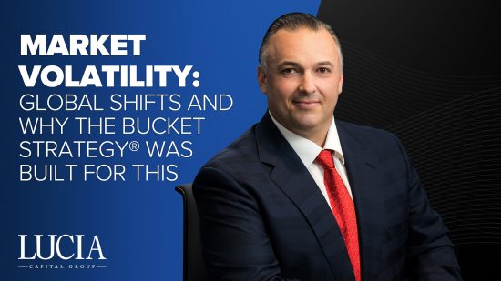 Market Volatility: Global Shifts and Why The Bucket Strategy® Was Built for This