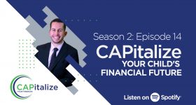 CAPitalize Your Child’s Financial Future- Season 2: Episode 14