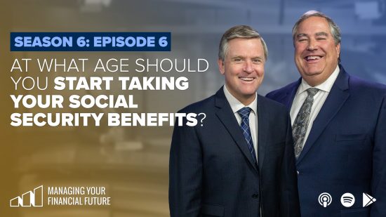 At What Age Should You Start Taking Your Social Security Benefits?- Season 6: Episode 6