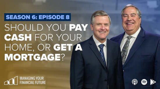 Should You Pay Cash For Your Home, or Get a Mortgage?- Season 6: Episode 8