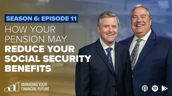 How Your Pension May Reduce Your Social Security Benefits- Season 6: Episode 11