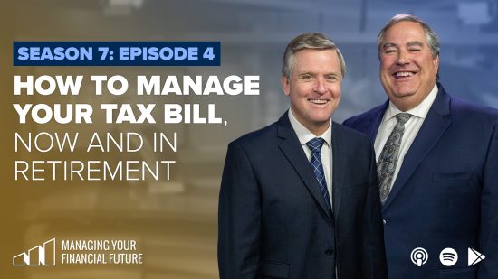 How To Manage Your Tax Bill, Now and in Retirement – Season 7: Episode 4
