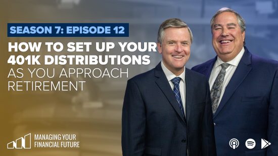 How To Set Up Your 401k Distributions As You Approach Retirement- Season 7: Episode 12