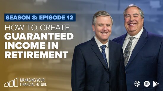 How To Create Guaranteed Income In Retirement- Season 8: Episode 12